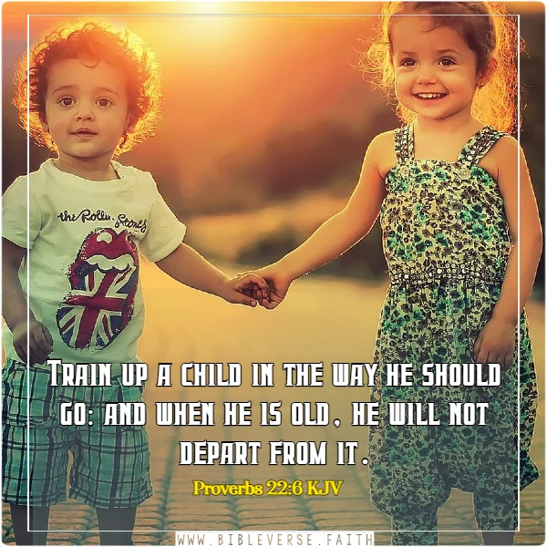 proverbs 22 6 kjv bible verses about children being a blessing