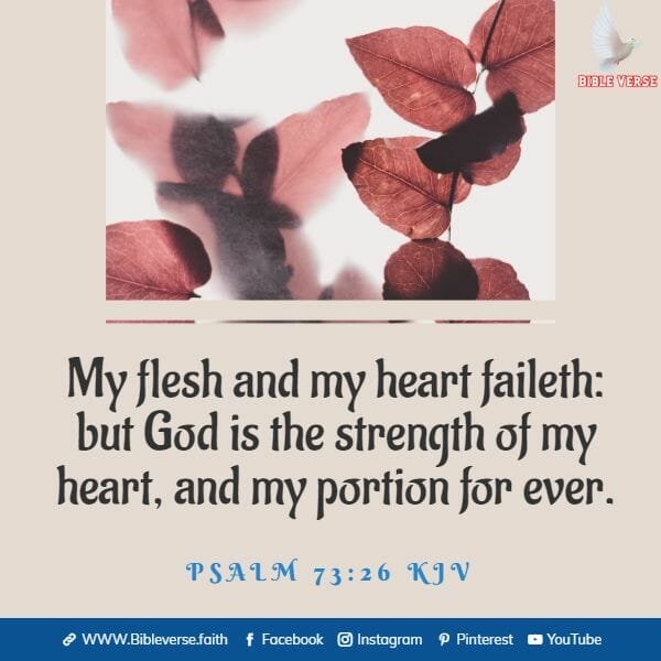 psalm 73 26 kjv bible verses about healing a broken heart