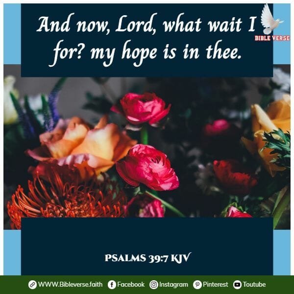 psalms 39 7 kjv bible verses about hope and encouragement