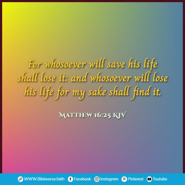 matthew 16 25 kjv bible verses about life