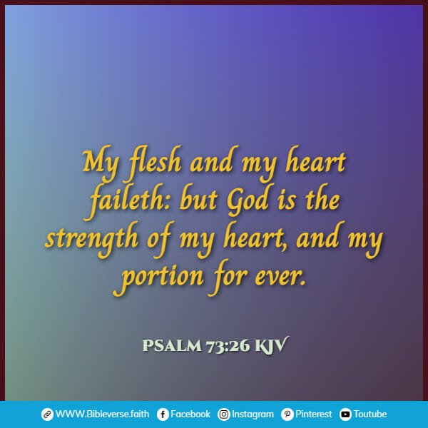 psalm 73 26 kjv bible verses about life