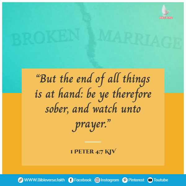 1 peter 4 7 kjv bible verses on broken marriages